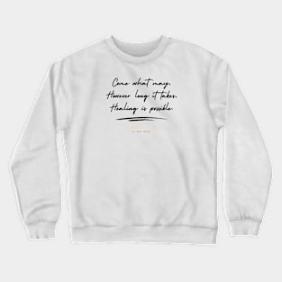 Come what may, however long it takes Crewneck Sweatshirt